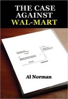 The Case Against Wal-Mart, Al Norman, Brigantine Media
