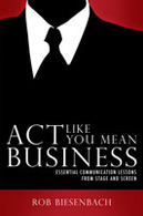 Act Like You Mean Business, Rob Biesenbach, Brigantine Media
