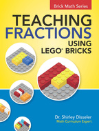 Teaching Fractions Using LEGO® Bricks, Dr. Shirley Disseler, Brigantine Media