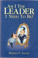 Am I The Leader I Need To Be? Harold C. Lloyd, Brigantine Media